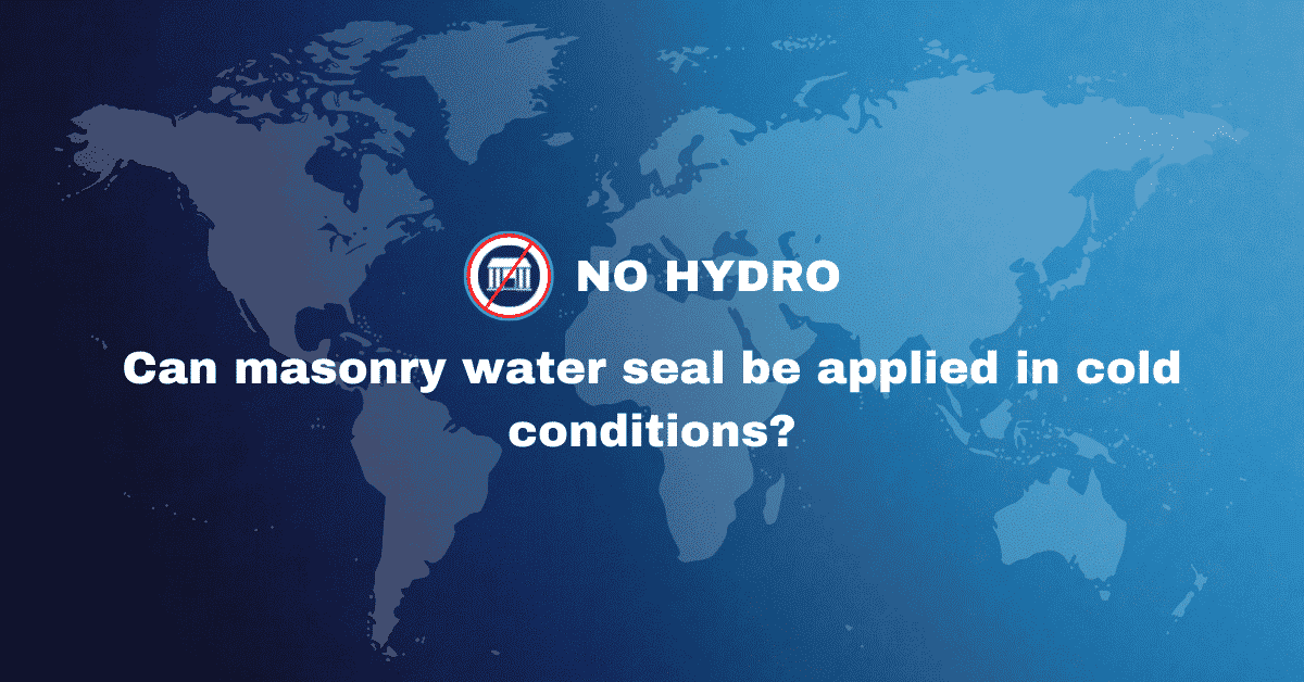 Can masonry water seal be applied in cold conditions - No Hydro